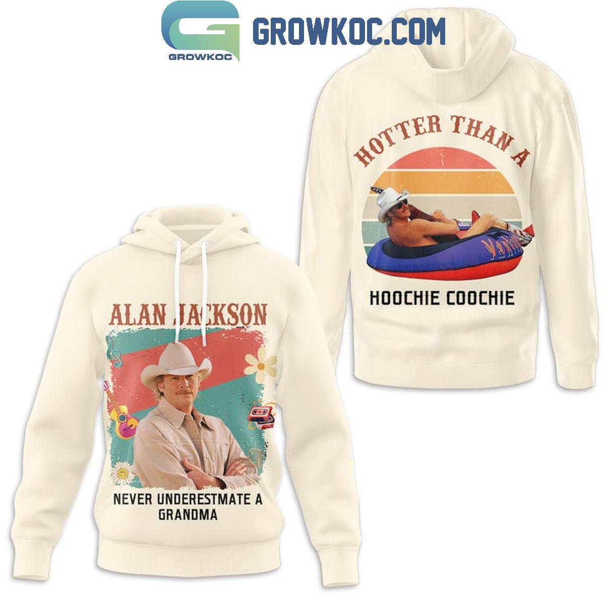 Alan Jackson Never Underestimate A Grandma Hotter Hoodie T Shirt 1 UqDqP