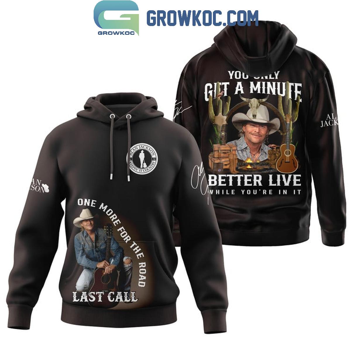 Alan Jackson One More For The Road Last Call Fan Hoodie Shirts 1 l8d6I