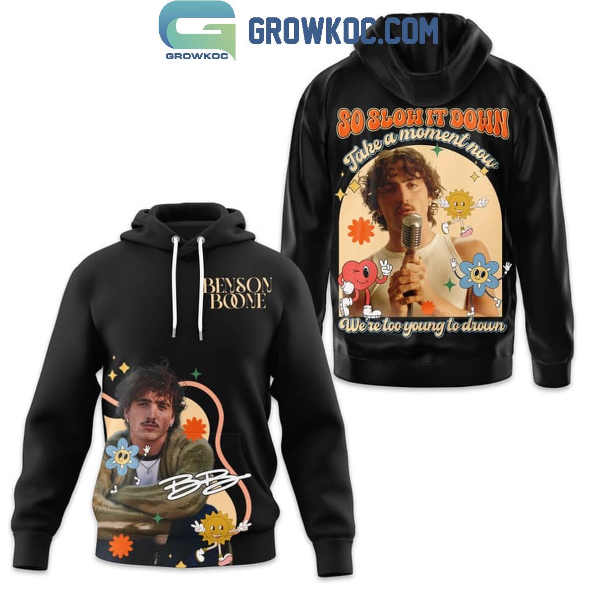 Benson Boone Take A Moment Now Were Too Young To Drown Hoodie Shirts 1 uIO2S