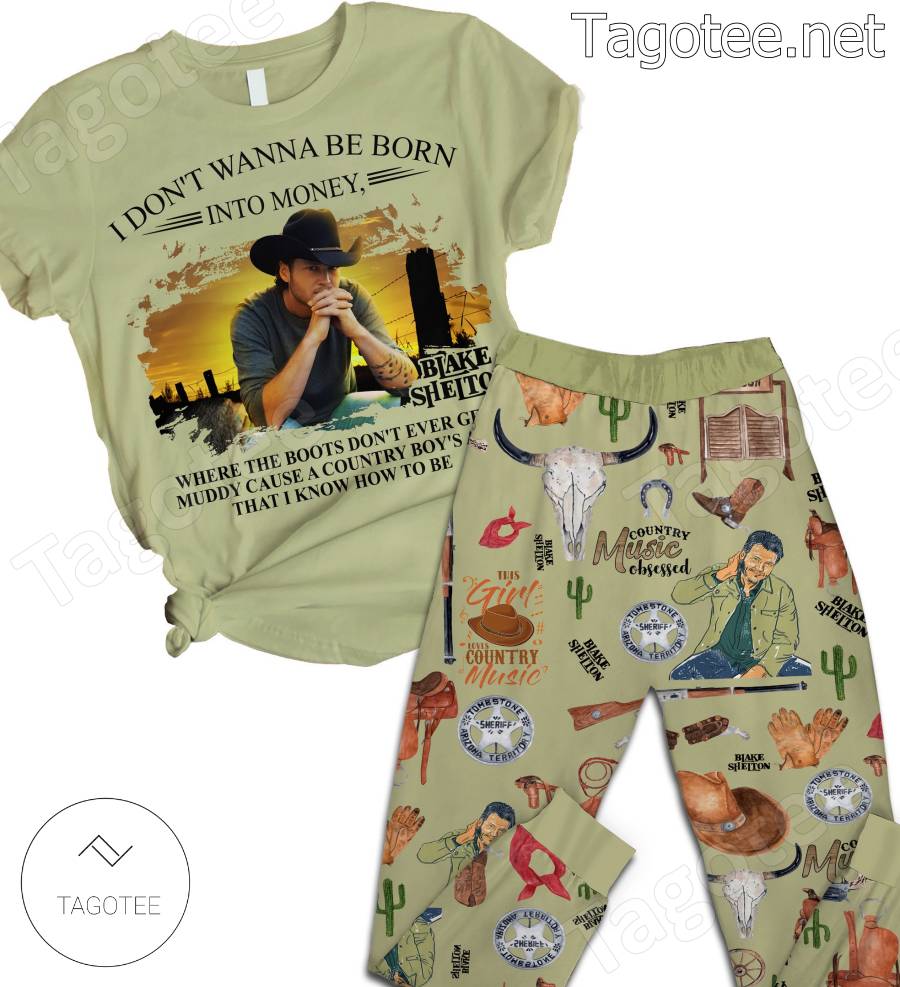 Blake Shelton I Dont Wanna Be Born Into Money Pajamas Set