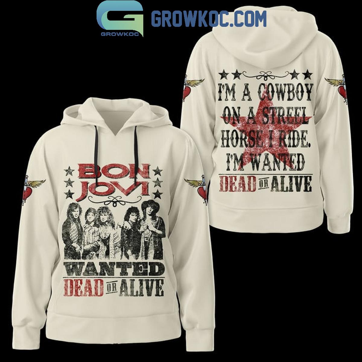 Bon Jovi Wanted Dead Or Alive Im A Cowboy On A Streel Horse Hoodie Shirts 1 KsK4N