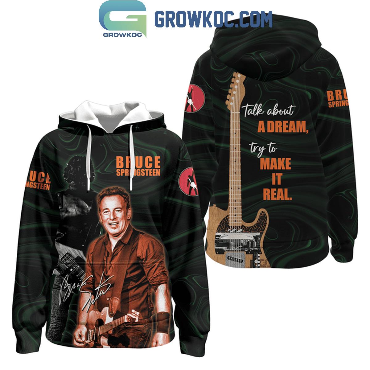 Bruce Springsteen Forever Talk About A Dream Try To Make It Real Hoodie Shirts 1 kSPHc