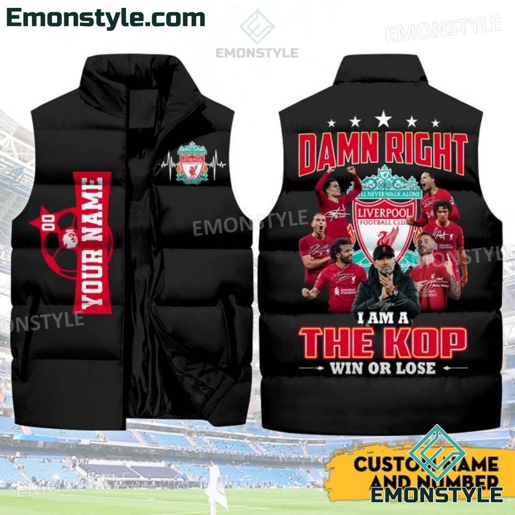 Damn Right I Am A The Kop Win Or Lose Liverpool Personalized Puffer Sleeveless Jacket