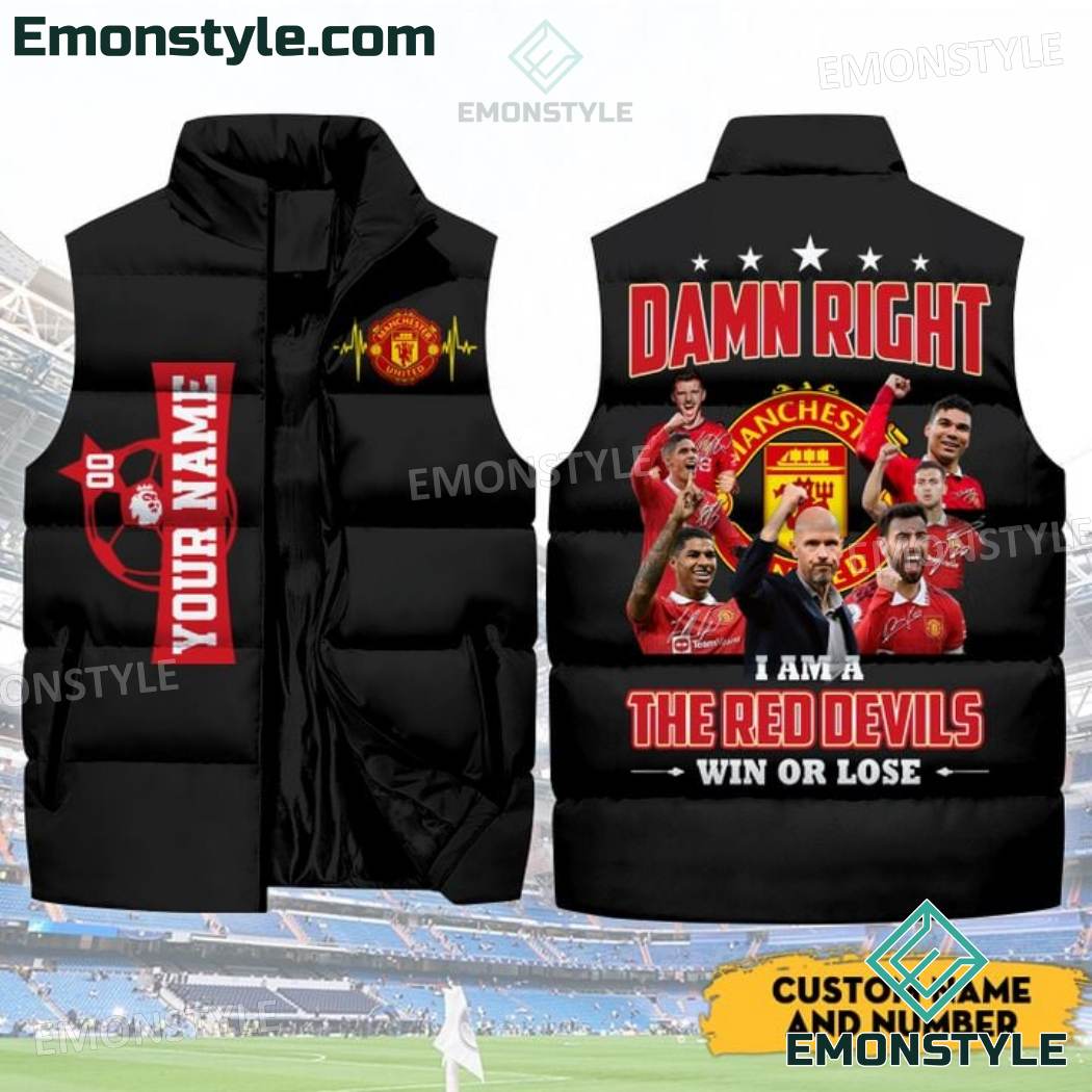 Damn Right I Am A The Red Devils Win Or Lose Manchester United Personalized Puffer Sleeveless Jacket