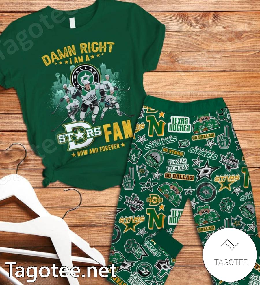 Damn Right I Am Dallas Stars Fan Now And Forever Pajamas Set