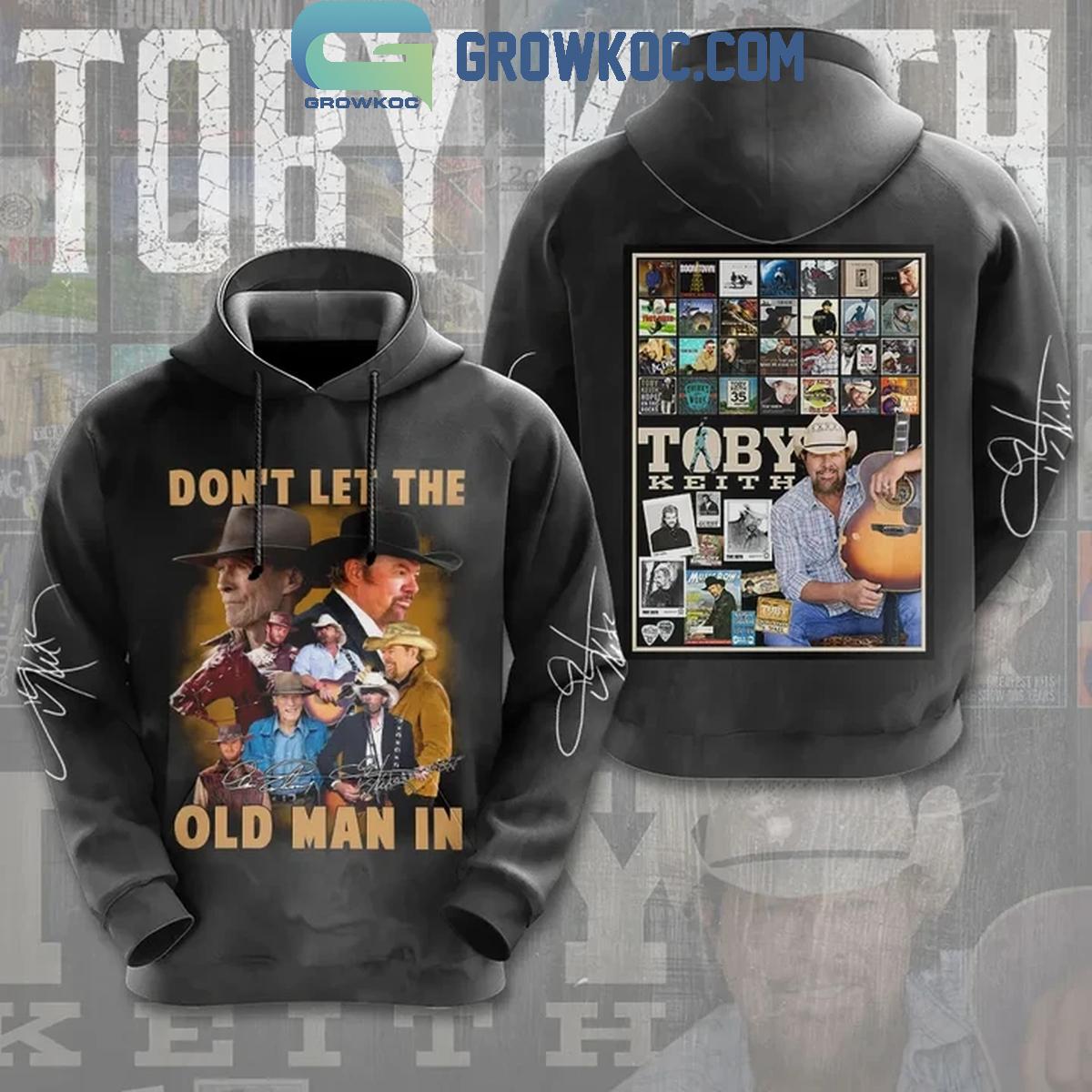 Dont Let The Old Man In Toby Keith 1961 2024 Hoodie Shirts 1 X2IiF