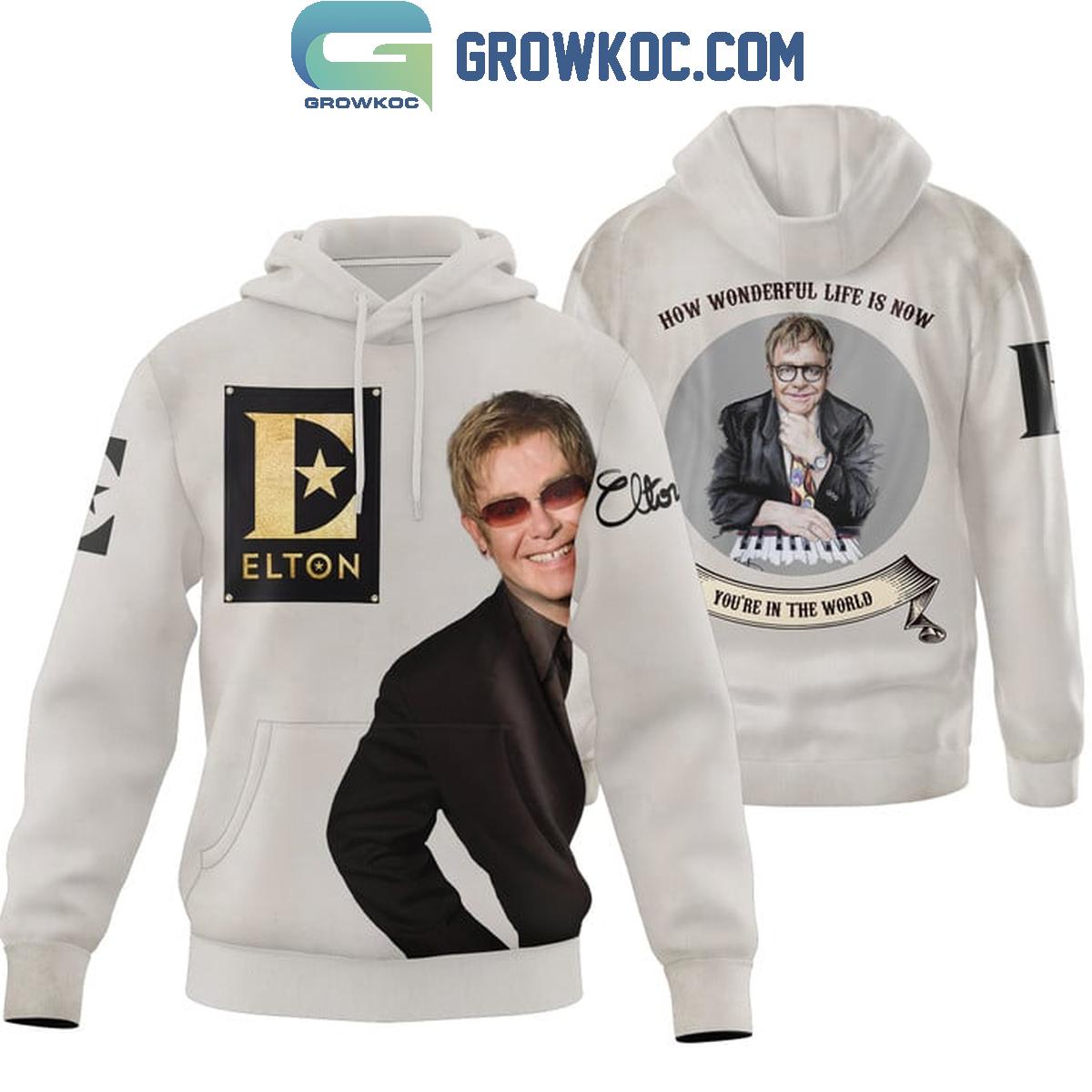 Elton John How Wonderful Life Is Now Youre In The World Fan Hoodie Shirts 1 OzGif