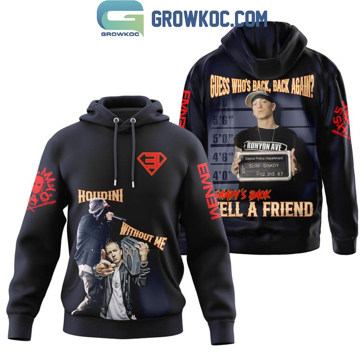 Eminem Houdini Without Me Shadys Back Tell A Friend Hoodie T Shirt 1 glRFl