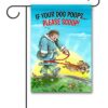 GPA3127 Gary Patterson Pick Up After Your Dog Garden Flag