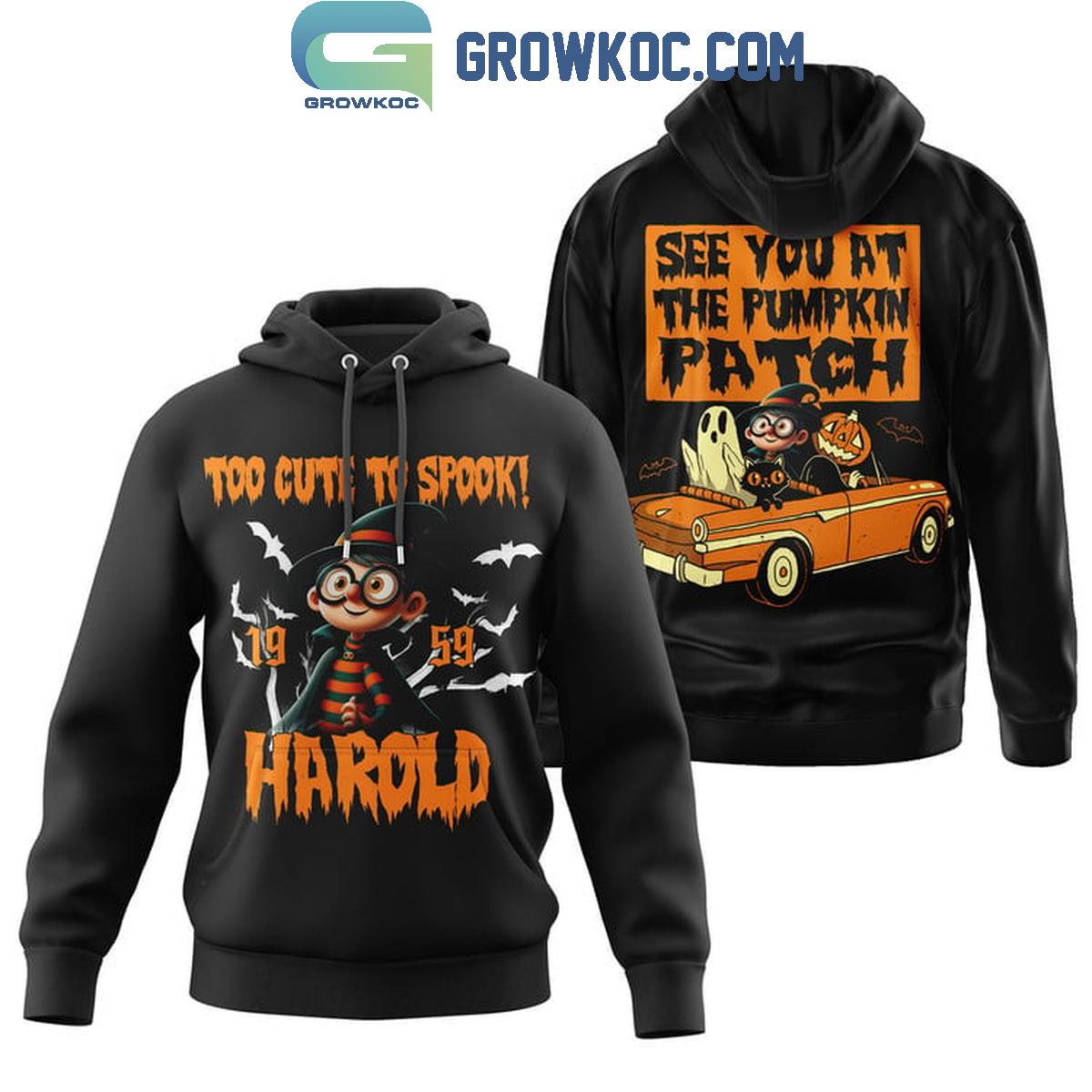 Harold 1959 See You At The Pumpkin Patch Too Cute To Spook Hoodie T Shirt 1 88N5D