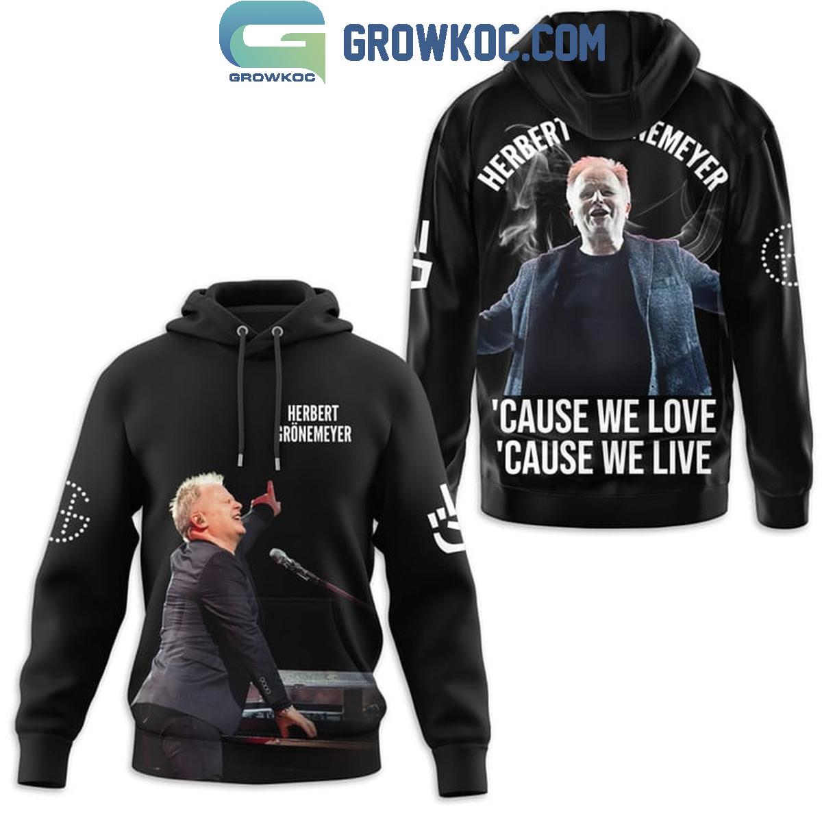 Herbert Gronemeyer Cause We Love Cause We Live Fan Hoodie Shirts 1 03OjB