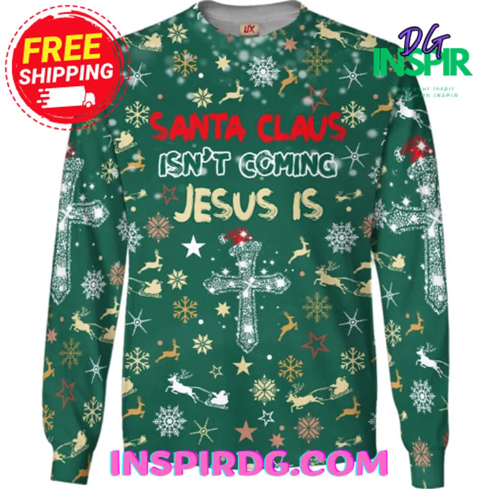 Jesus Santa Claus Isnt Coming Sweatshirt 2