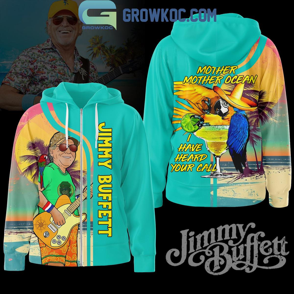 Jimmy Buffett Mother Ocean I Have Heard Yor Call Hoodie Shirts 1 yZI3D