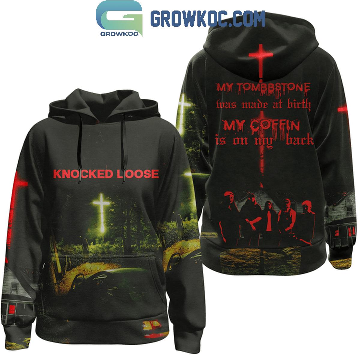 Knocked Loose My Tombstone Was Made At Birth Hoodie T Shirt 1 oNY2D