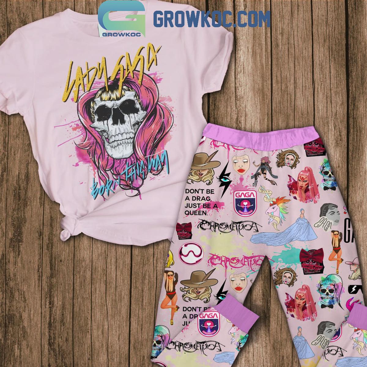 Lady Gaga Born This Way DonE28099t Be Drag Just A Queen Fleece Pajamas Set 1 DjsrC