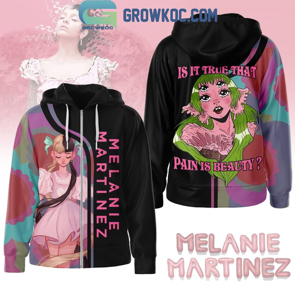 Melanie Martinez Is It True That Pain Is Beauty Hoodie Shirts 1 NDu22