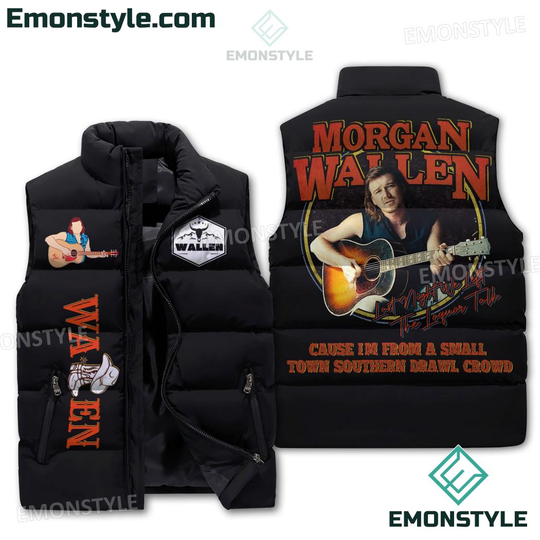 Morgan Wallen Cause Im From A Small Town Southern Drawl Crowd Puffer Vest