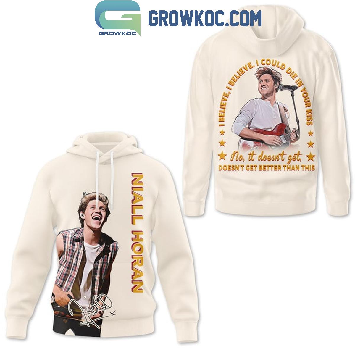 Niall Horan I Believe I Could Die In Your Kiss Fan Hoodie Shirts 1 P9OWv