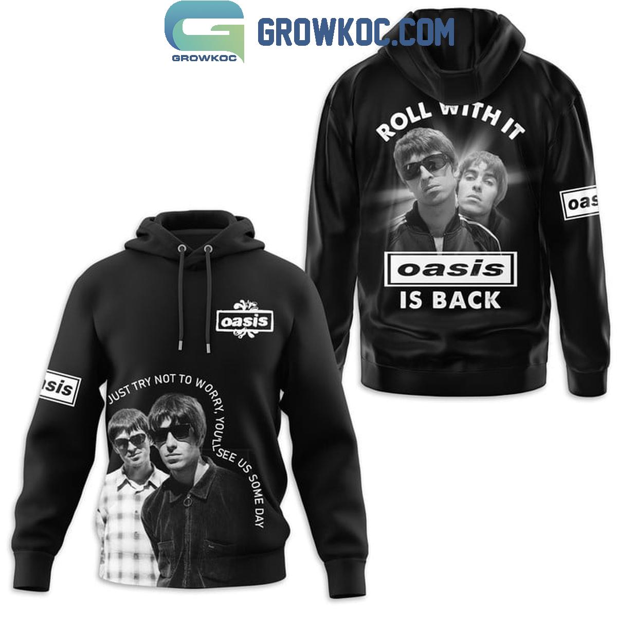 Oasis Is Back Roll With It Hoodie T Shirt 1 s5d6x