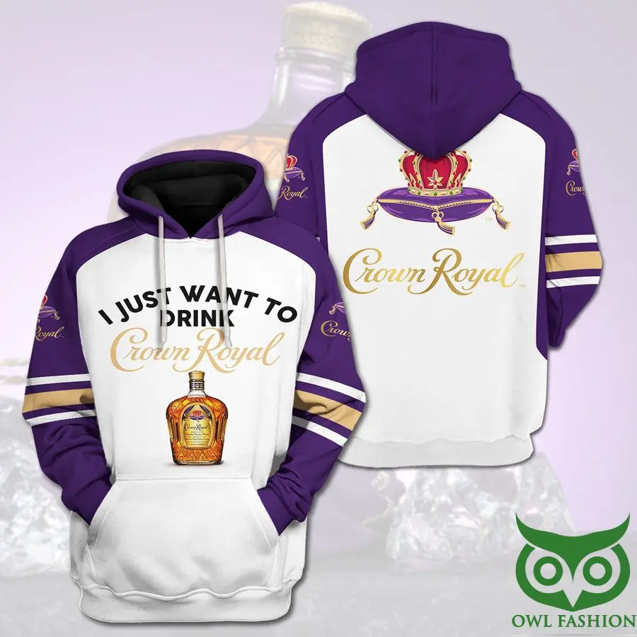 P0SHrDd7 61 Crown Royal I Just Want To Drink Crown Royal 3D Hoodie