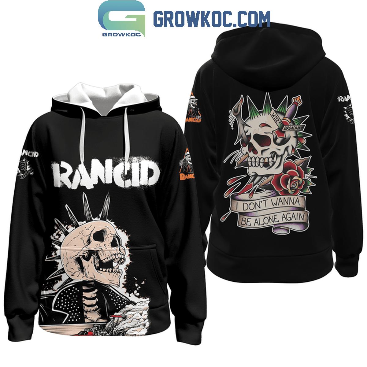 Rancid I Dont Wanna Be Alone Again Fan Hoodie Shirts 1 RiOjU