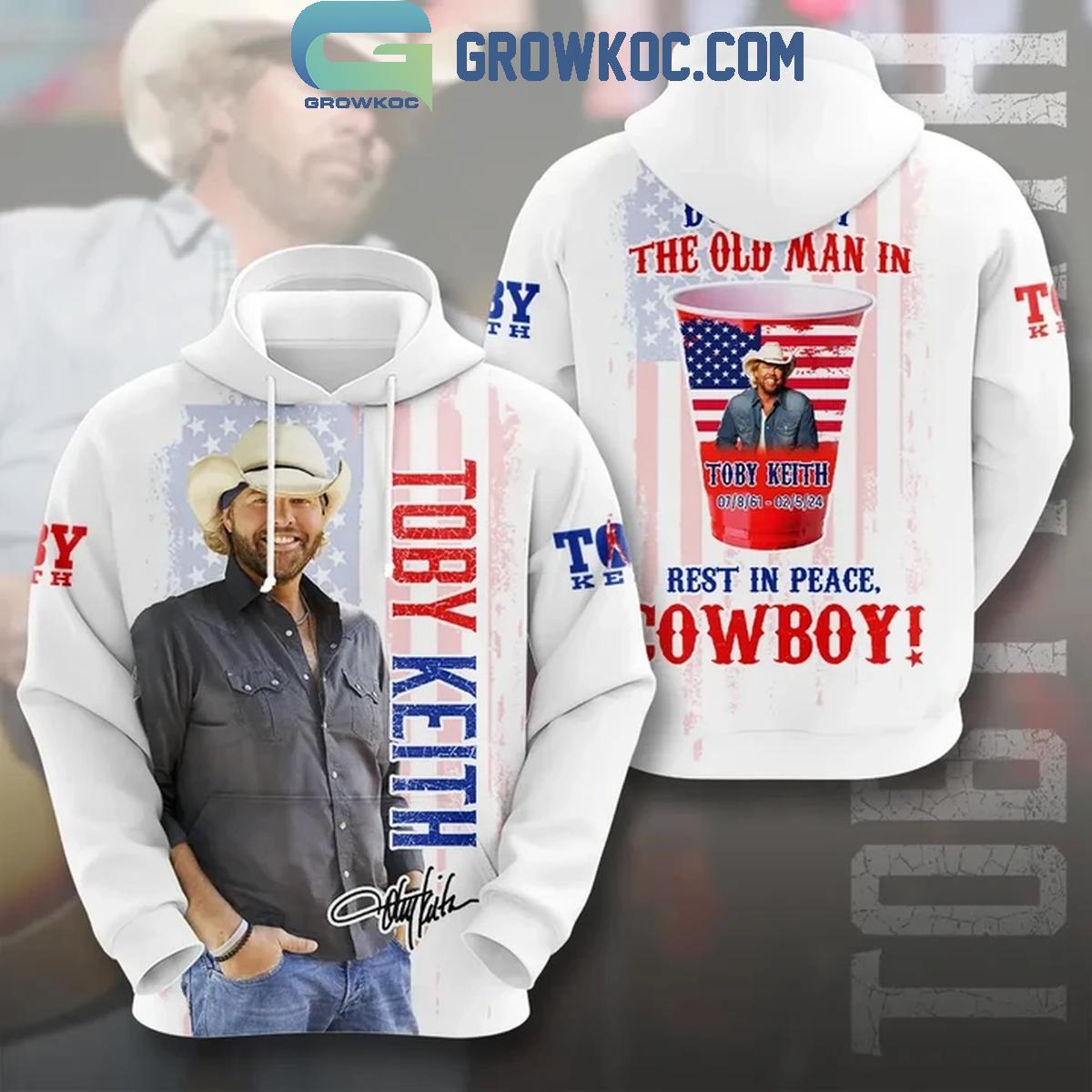 Rest In Peace Toby Keith Dont Let The Old Man In Hoodie Shirts 1 bm5Bi