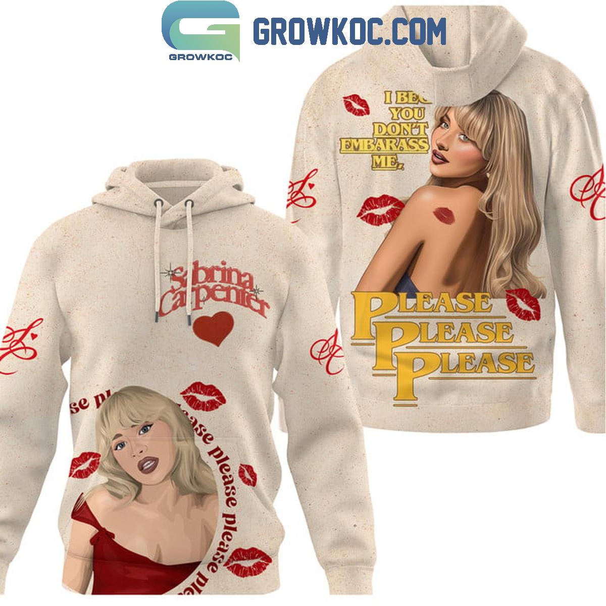 Sabrina Carpenter I Beg You Dont Embarrass Me Hoodie Shirts 1 yBpXu