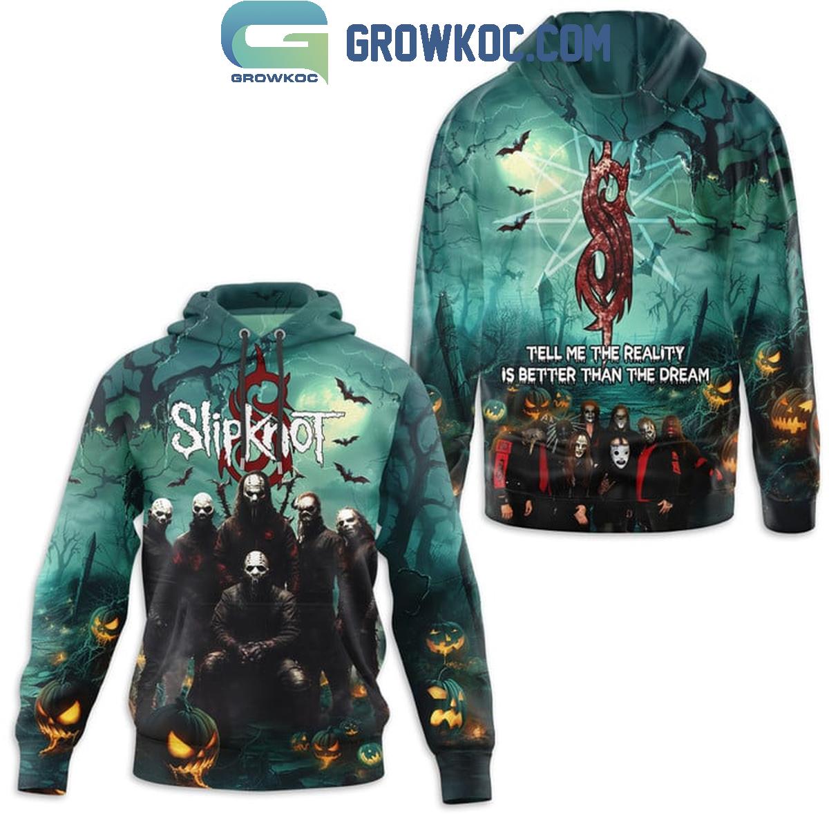 Slipknot Tell Me The Reality Is Better Than The Dream Halloween Hoodie Shirts 1 tkxxz