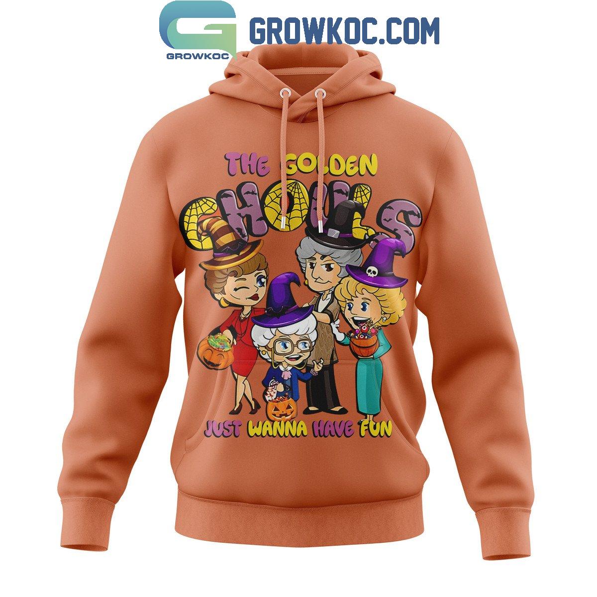 The Golden Girls Just Wanna Have Fun Halloween Hoodie Shirts 1 0gvI2