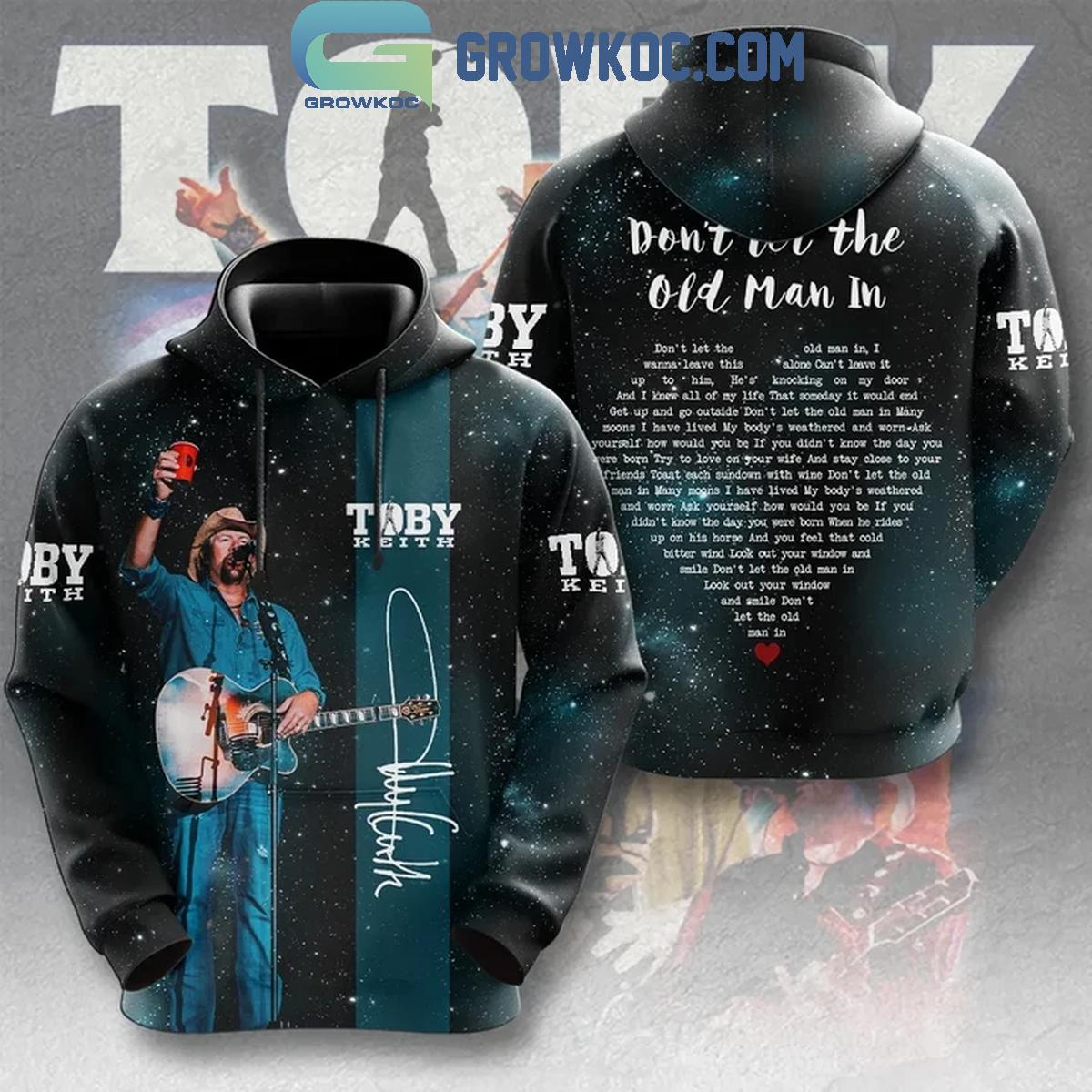 Toby Keith Singing Dont Let The Old Man In In The Sky Hoodie Shirts 1 2sxkc