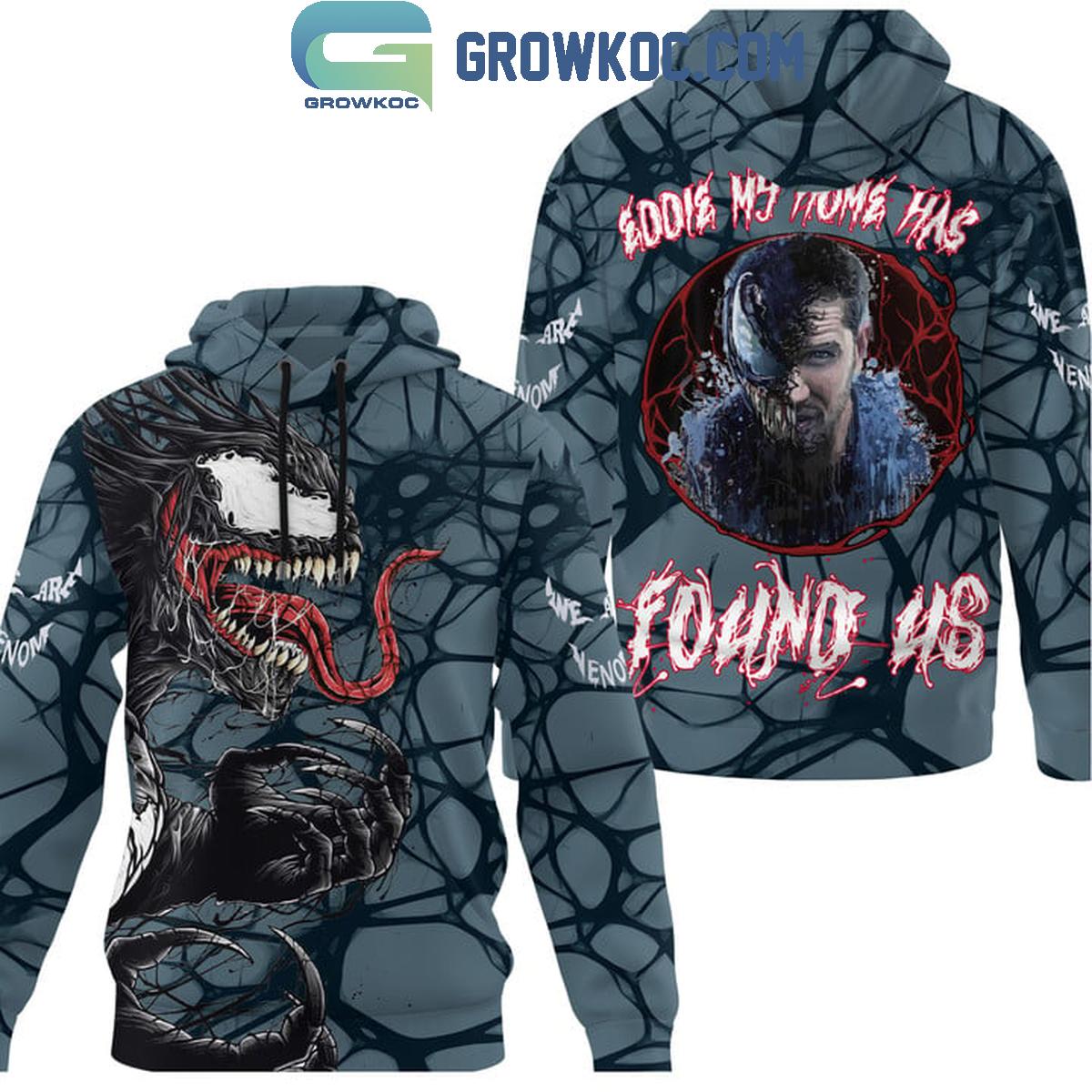 Venom Eddie My Home Has Found Us Fan Hoodie Shirts 1 BB389