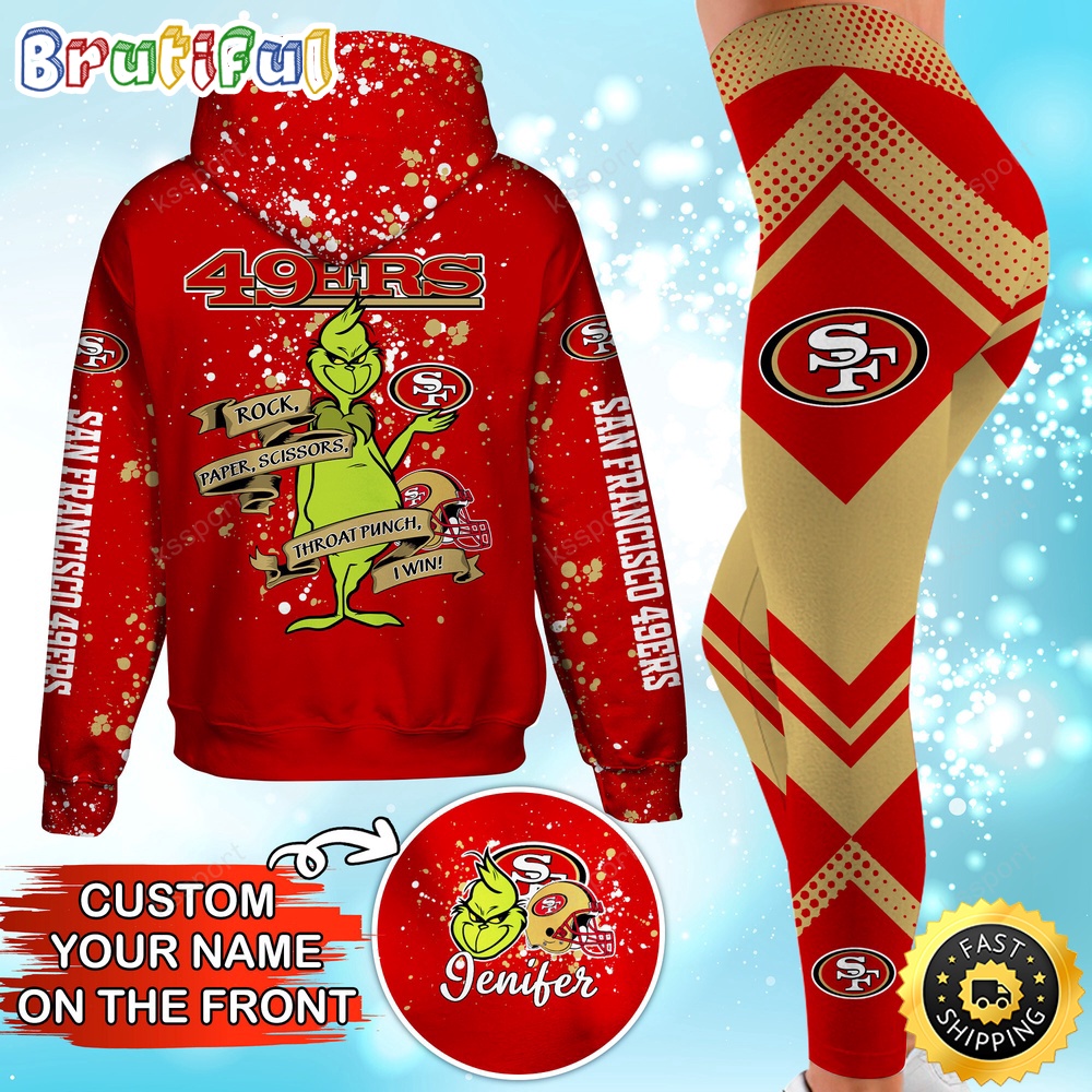 custom nfl san francisco 49ers hoodie leggings the grinch hoodie rock paper scissors throat punch i win 1udfo