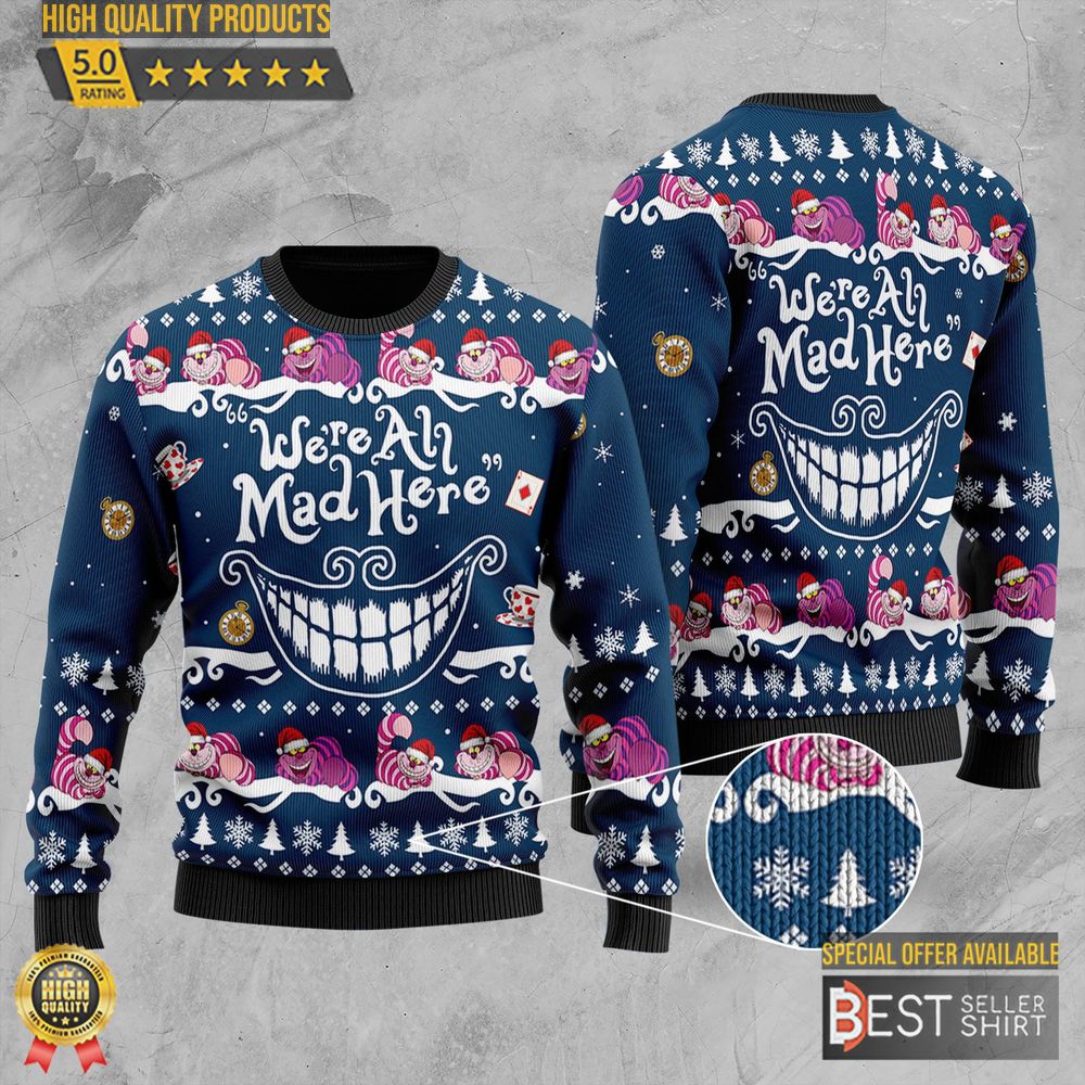 Alice In Wonderland Ugly Christmas Sweater Cheshire Cat Smile Ugly Sweatshirt We Are Mad Here Shirt 1