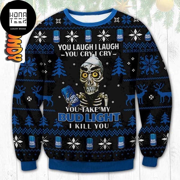 Bud Light Funny Skeleton You Laugh I Laugh You Cry I Cry You Take My Bud Light I Kill You 2023 Ugly Christmas Sweater 68889811 1