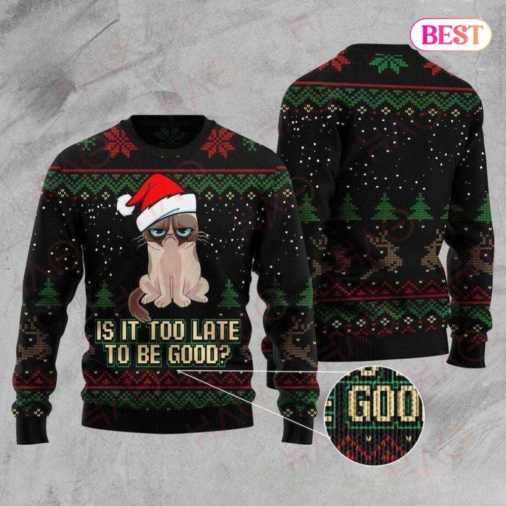 Cat Christmas Sweater Cat Is It Too Late To Be Good 1