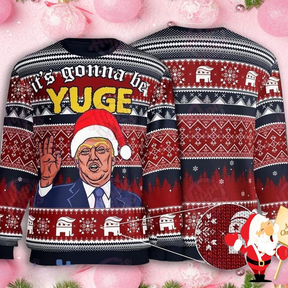 Donald Trump Its Gonna Be Yuge Christmas Sweater Trump Ugly Sweater 1 1