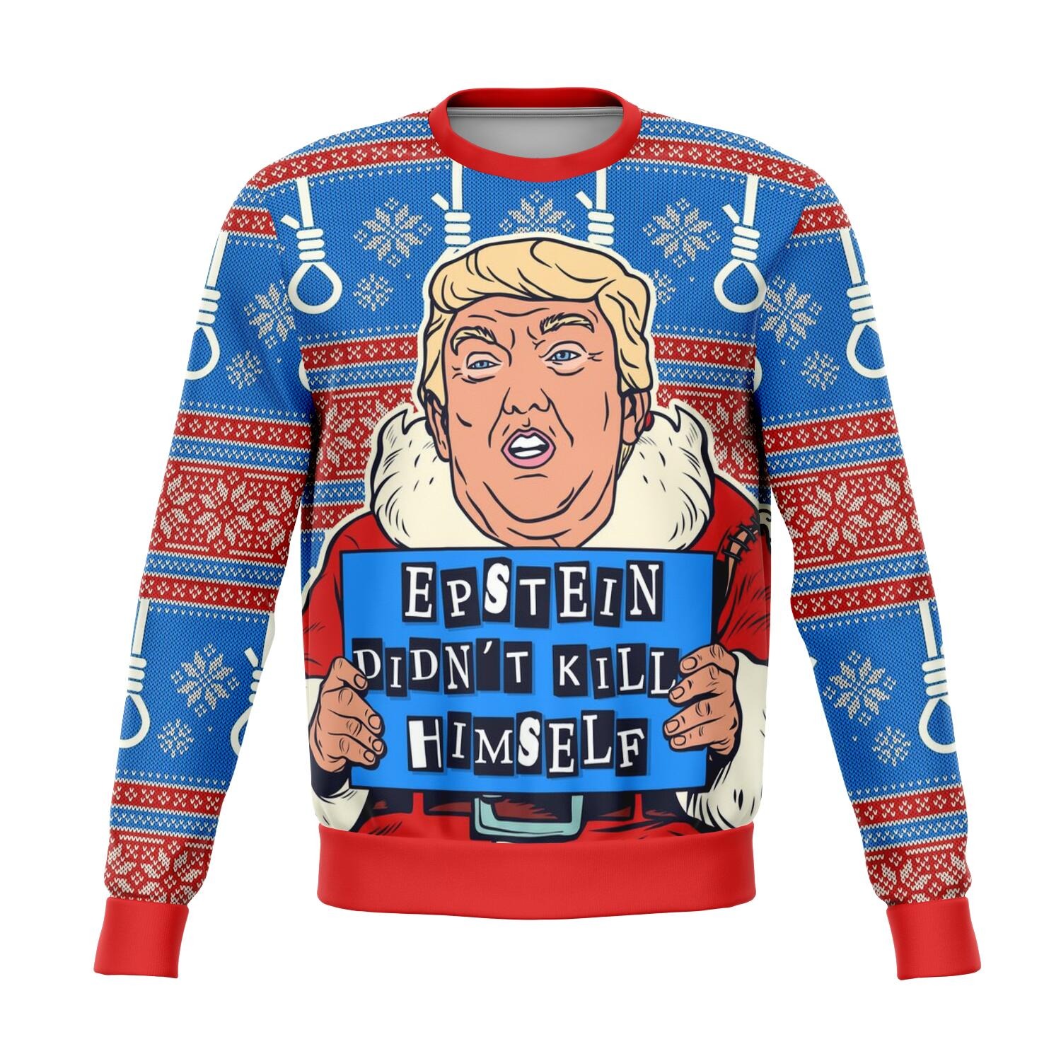 Epstein Didnt Kill Himself Trump Ugly Sweater 1 1