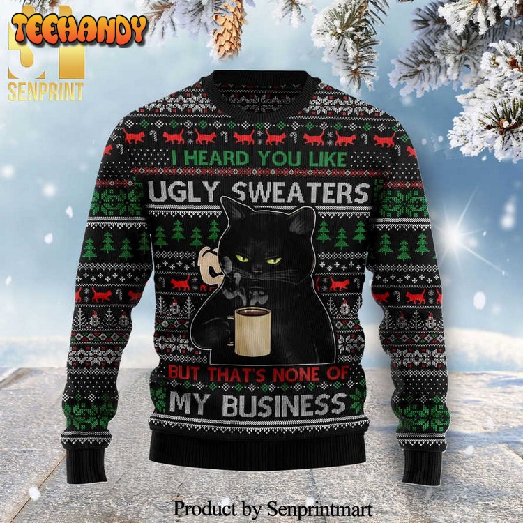 black cat i heard you like ugly sweaters but thats none of my sweater 5fm6c