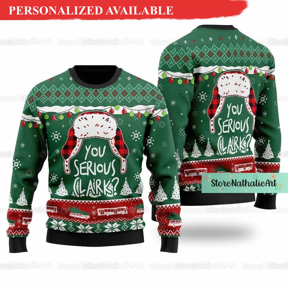 christmas you serious clark sweater serious clark ugly 3797