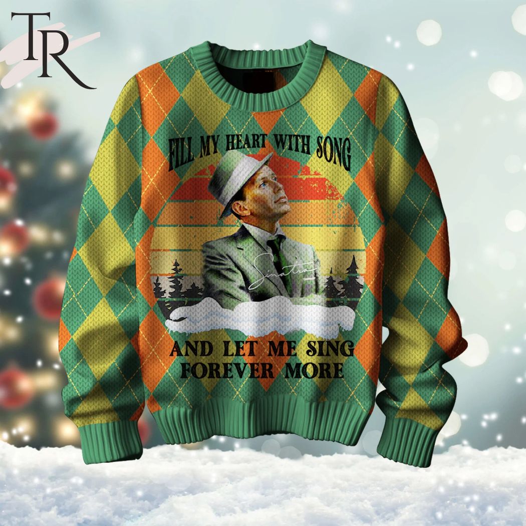 fill my heart with song and let me sing forever more frank sinatra ugly christmas sweater 1 O4Rtw