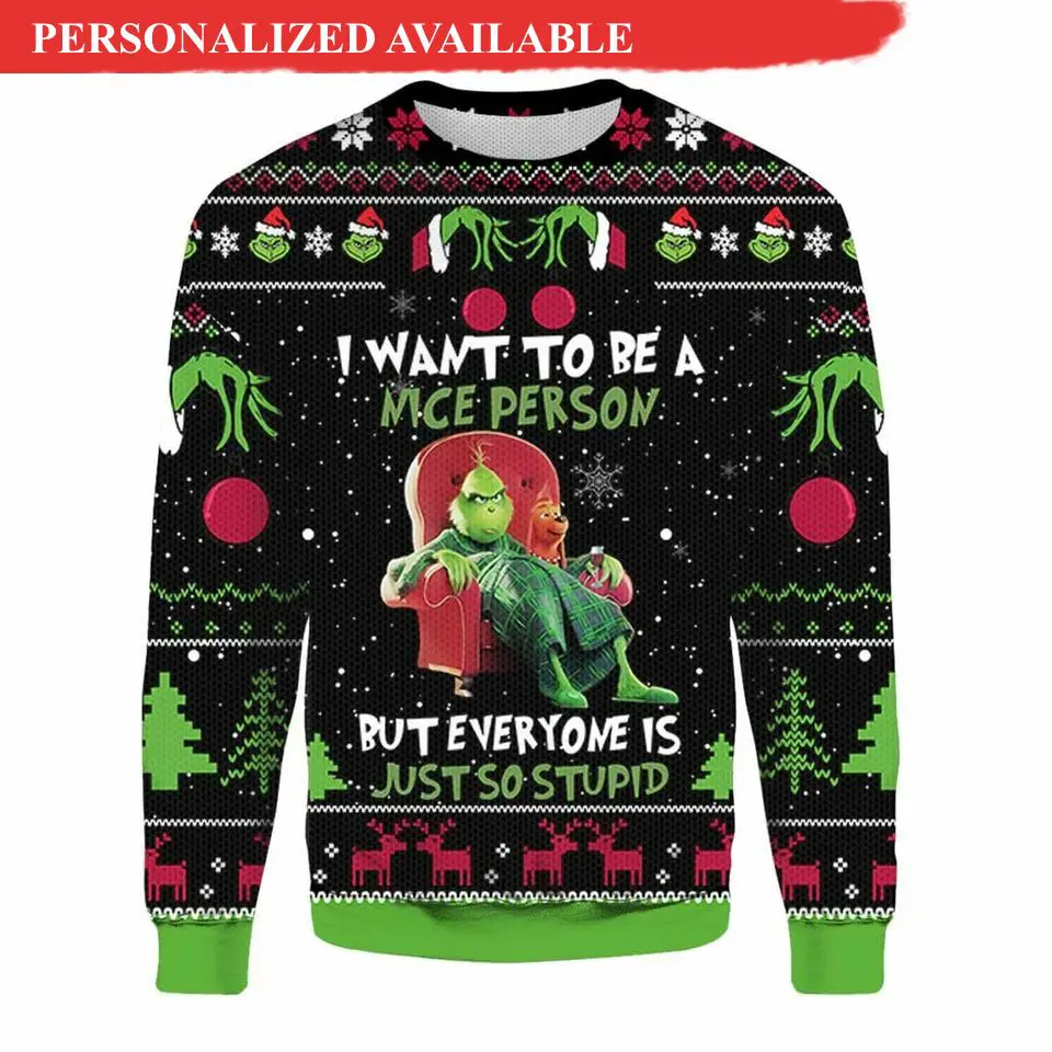 funny character i want to be a nice person but everyone is just so stupid ugly sweater 2318