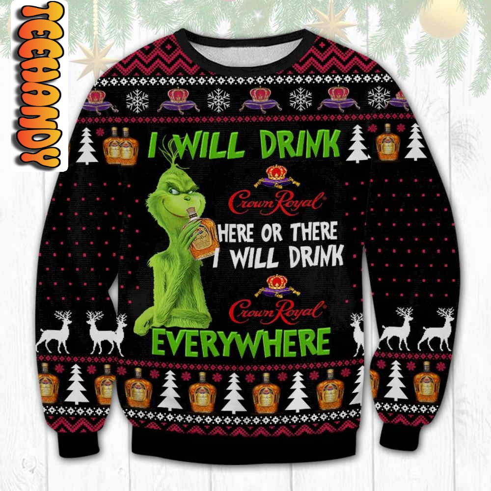 grinch will drink crown royal ugly christmas sweater85784