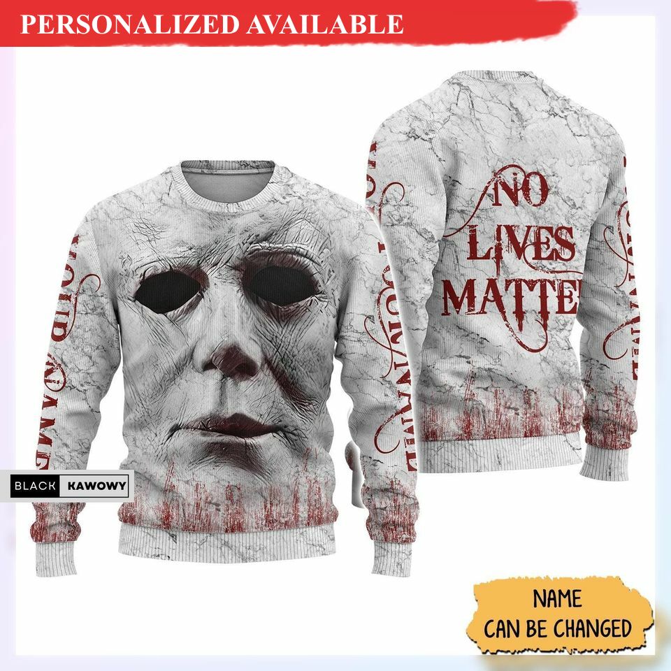 michael myers sweater no lives matter michael myers christmas sweater 7888
